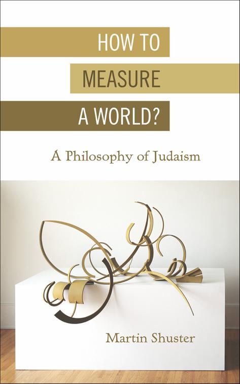 How to Measure a World?, New Jewish Philosophy and Thought