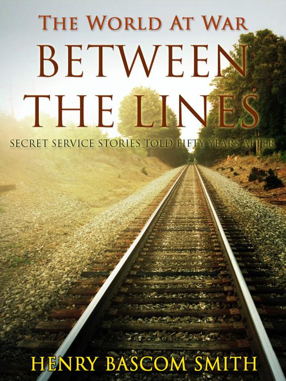 Between the Lines / Secret Service Stories Told Fifty Years After, The World At War