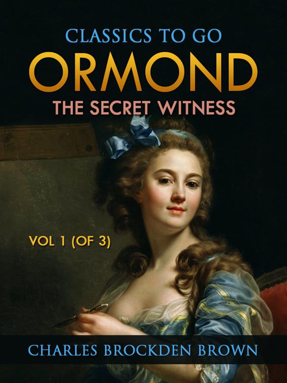 Ormond; Or, The Secret Witness. Volume 1 (of 3), Classics To Go