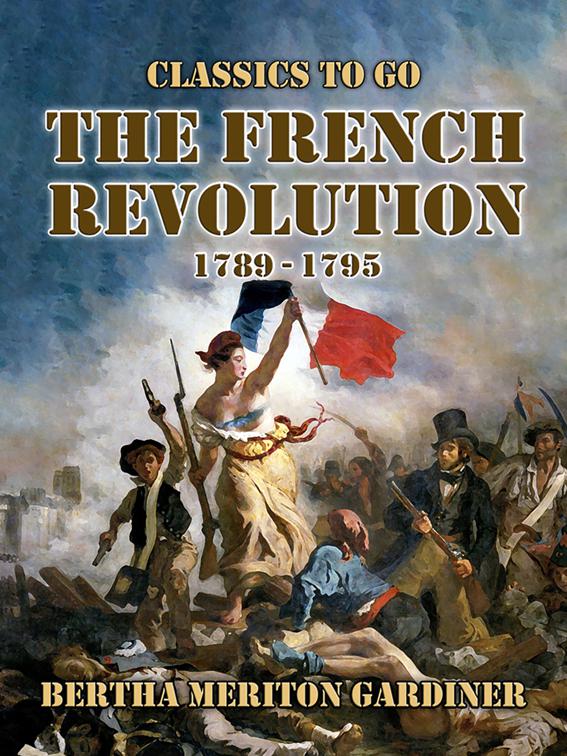 The French Revolution 1789-17-1795, Classics To Go