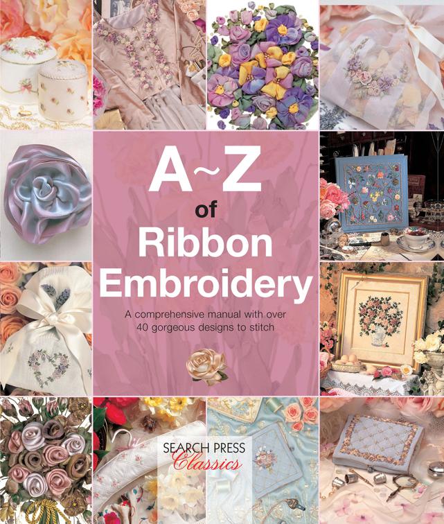 A–Z of Ribbon Embroidery, A–Z of Needlecraft