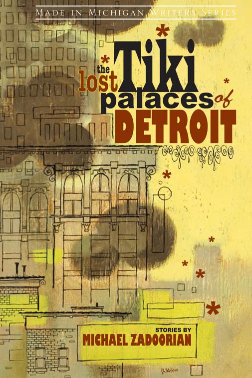 The Lost Tiki Palaces of Detroit, Made in Michigan Writers Series
