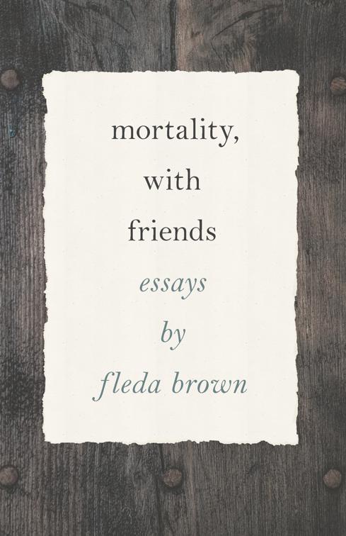 Mortality, with Friends, Made in Michigan Writers Series