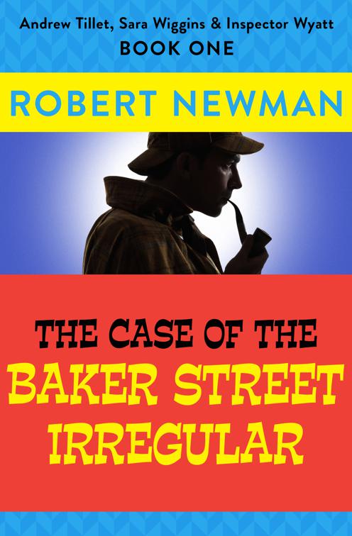 Case of the Baker Street Irregular, Andrew Tillet, Sara Wiggins &amp; Inspector Wyatt