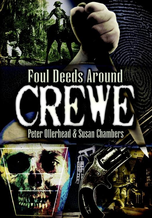 Foul Deeds Around Crewe, Foul Deeds &amp; Suspicious Deaths