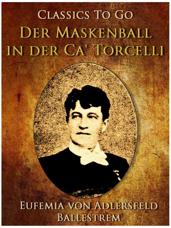 Der Maskenball in der Ca&#x27; Torcelli, Classics To Go