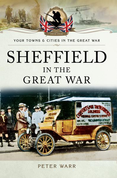 Sheffield in the Great War, Your Towns &amp; Cities in the Great War