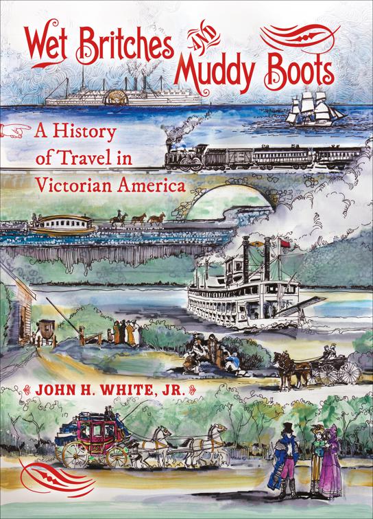 Wet Britches and Muddy Boots, Railroads Past and Present