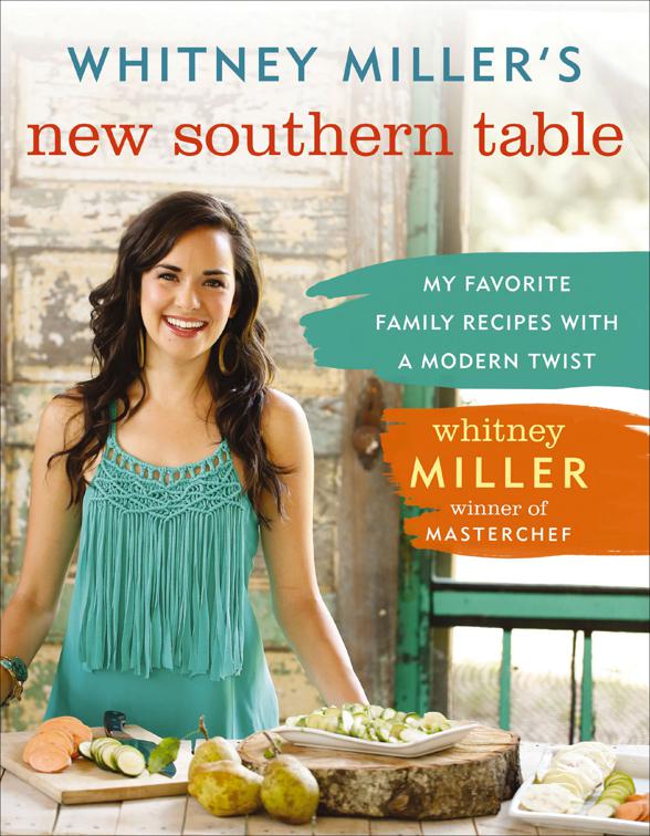 Whitney Miller&#x27;s New Southern Table