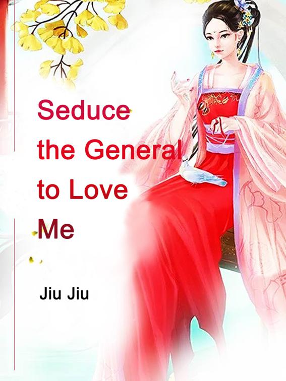 This image is the cover for the book Seduce the General to Love Me, Volume 2