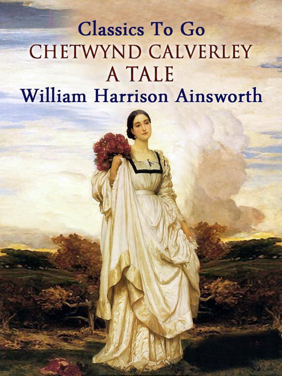Chetwynd Calverley: A Tale, Classics To Go