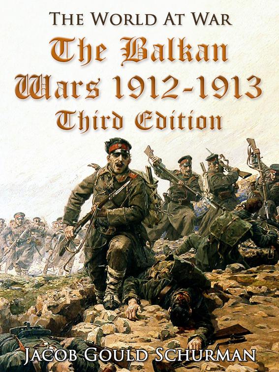 The Balkan Wars: 1912-1913 / Third Edition, The World At War