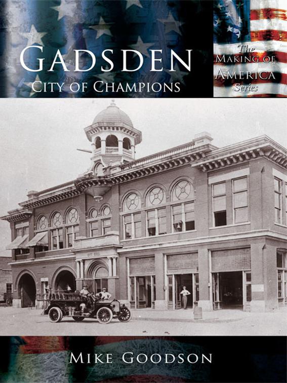Gadsden, Making of America