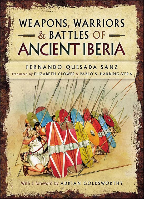 Weapons, Warriors &amp; Battles of Ancient Iberia