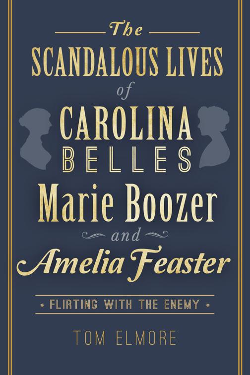 Scandalous Lives of Carolina Belles Marie Boozer and Amelia Feaster