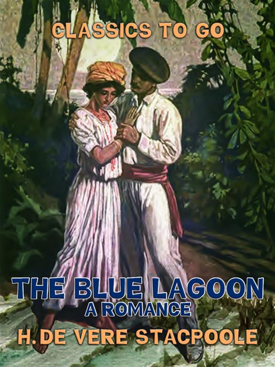 The Blue Lagoon, A Romance, Classics To Go