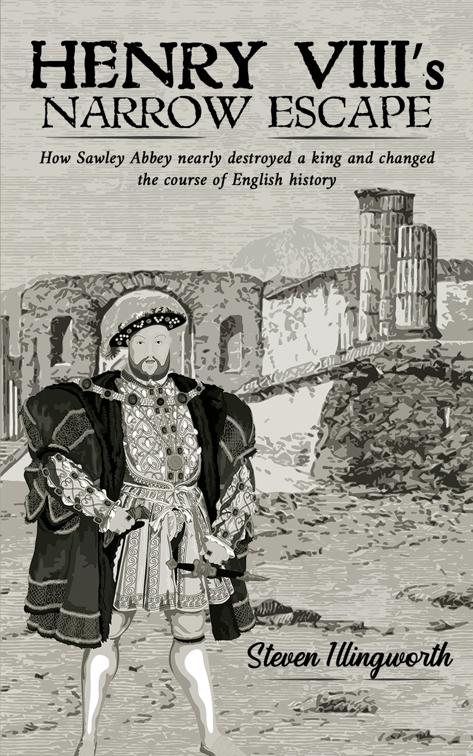 Henry VIII’s Narrow Escape