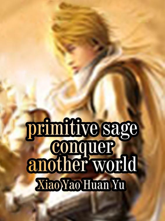 This image is the cover for the book Primitive Sage: Conquer Another World, Volume 2