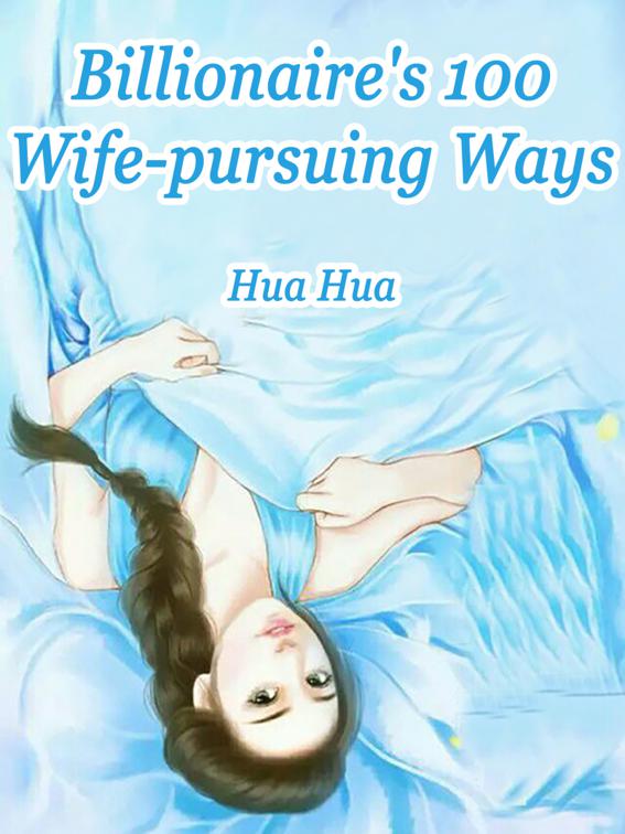 Billionaire&#x27;s 100 Wife-pursuing Ways, Volume 1