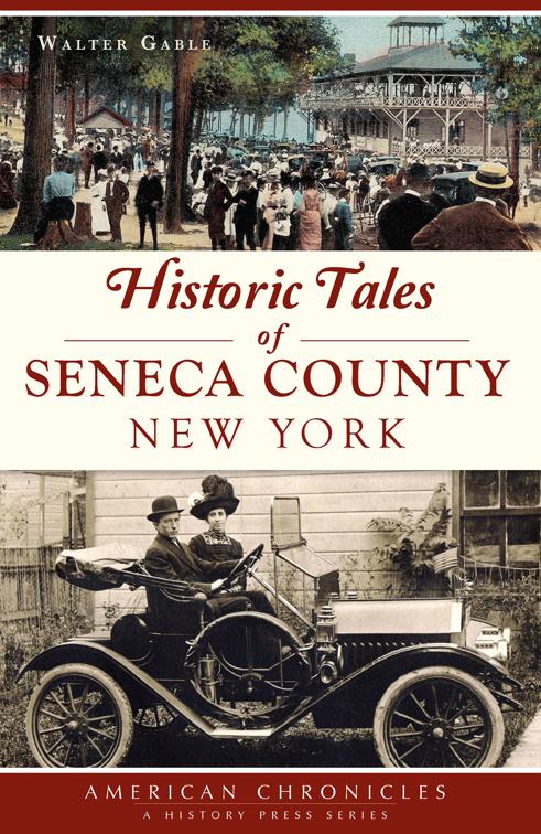 Historic Tales of Seneca County, New York, American Chronicles