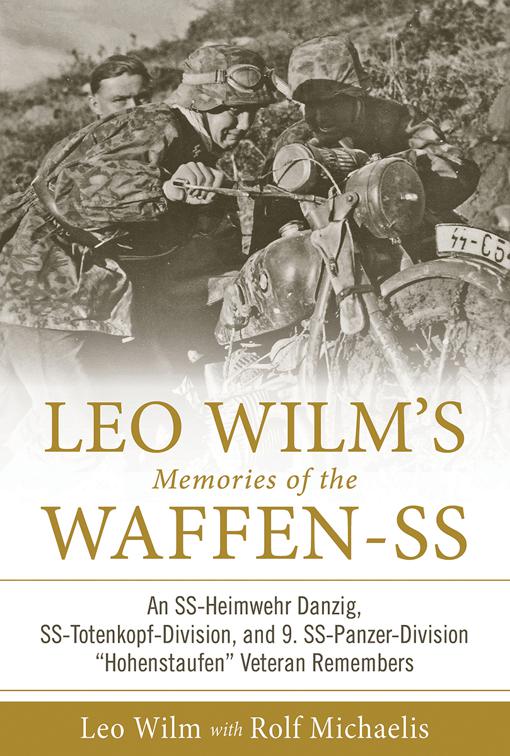 Leo Wilm&#x27;s Memories of the Waffen-SS