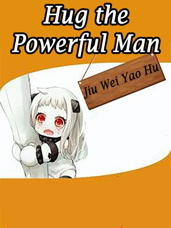 Hug the Powerful Man, Volume 1