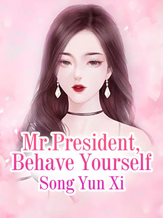 This image is the cover for the book Mr.President, Behave Yourself, Volume 4