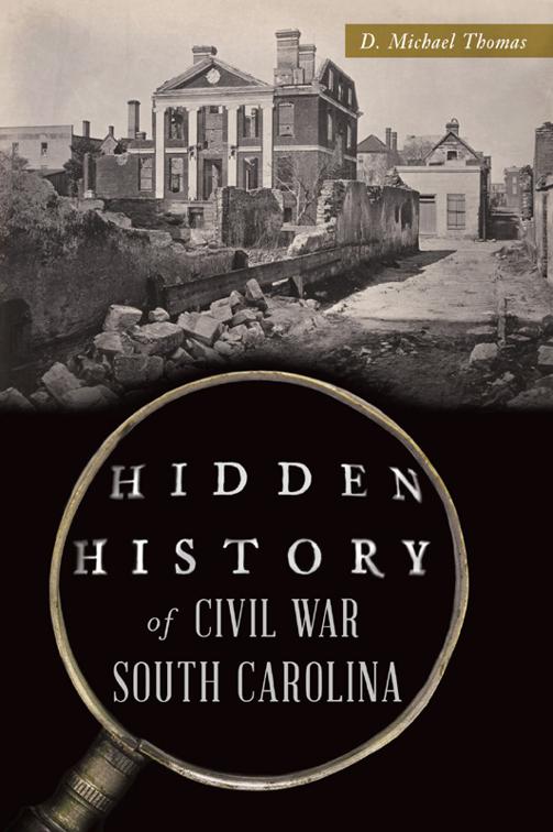 Hidden History of Civil War South Carolina, Hidden History