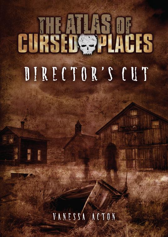 Director&#x27;s Cut, The Atlas of Cursed Places