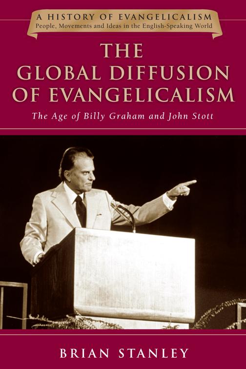 The Global Diffusion of Evangelicalism, History of Evangelicalism Series