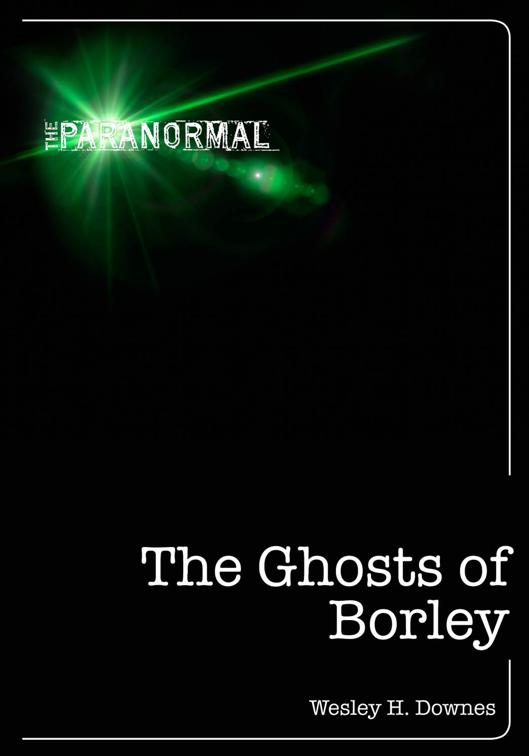 Ghosts of Borley, The Paranormal