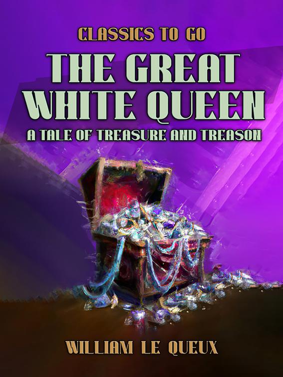 The Great White Queen: A Tale of Treasure and Treason, Classics To Go