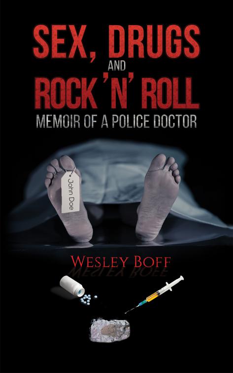 Sex, Drugs and Rock ‘n’ Roll – Memoir of a Police Doctor