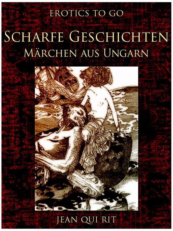 Scharfe Geschichten Märchen aus Ungarn, Erotics To Go