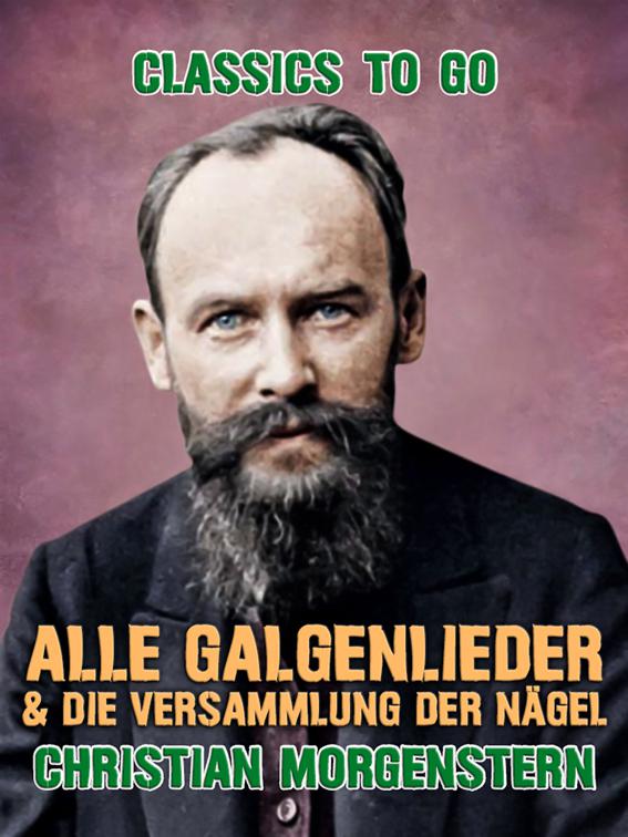 Alle Galgenlieder &amp; Die Versammlung der Nägel, Classics To Go