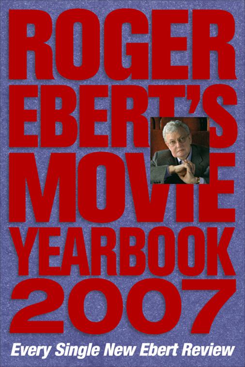 Roger Ebert&#x27;s Movie Yearbook 2007