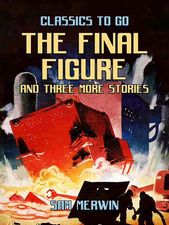 The Final Figure and three more Stories, Classics To Go