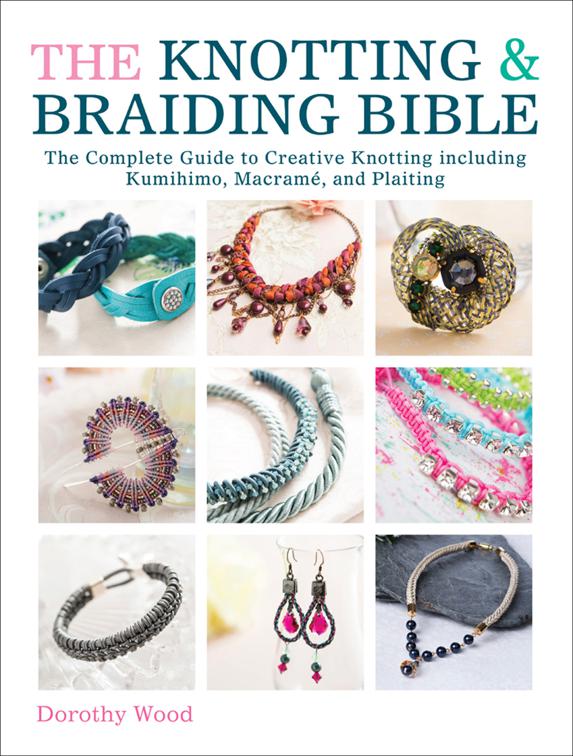 Knotting &amp; Braiding Bible