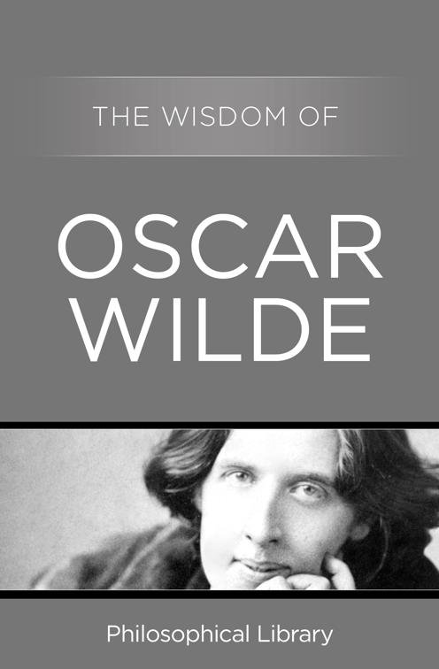 This image is the cover for the book Wisdom of Oscar Wilde, Wisdom