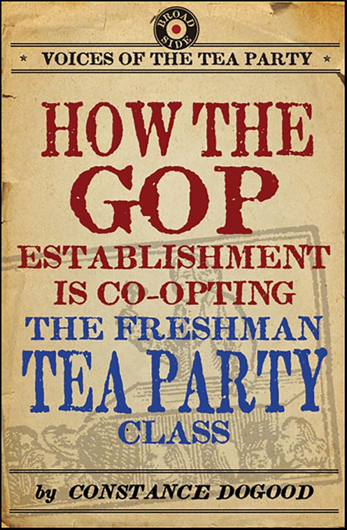 How the GOP Establishment Is Co-Opting the Freshman Tea Party Class, Voices of the Tea Party