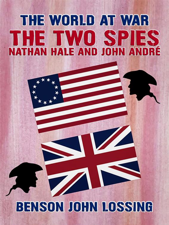 The Two Spies: Nathan Hale and John André, The World At War