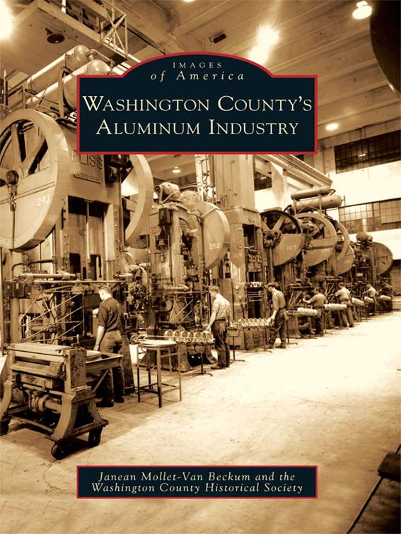 Washington County&#x27;s Aluminum Industry, Images of America