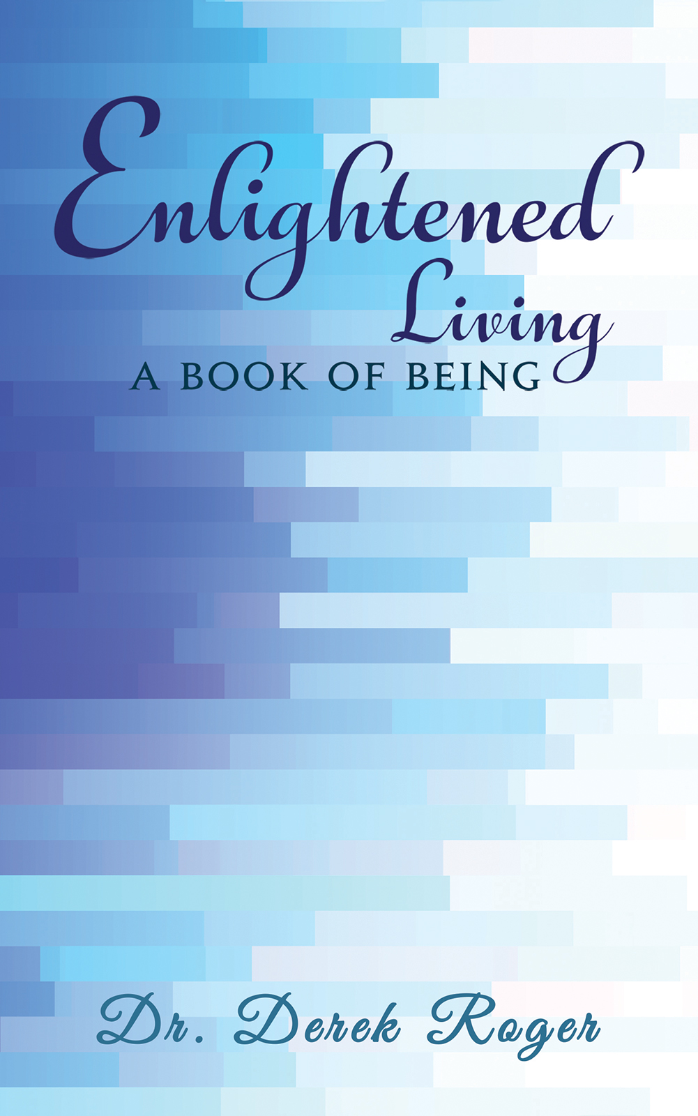 This image is the cover for the book Enlightened Living: A Book of Being