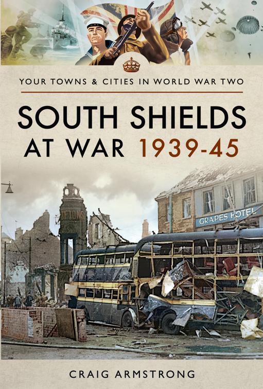 South Shields at War 1939–45, Your Towns &amp; Cities in World War Two