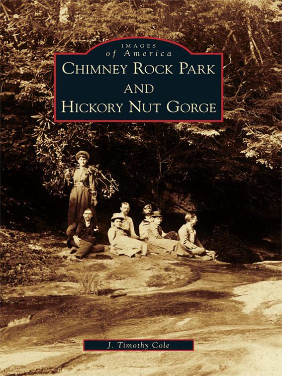 Chimney Rock Park and Hickory Nut Gorge, Images of America