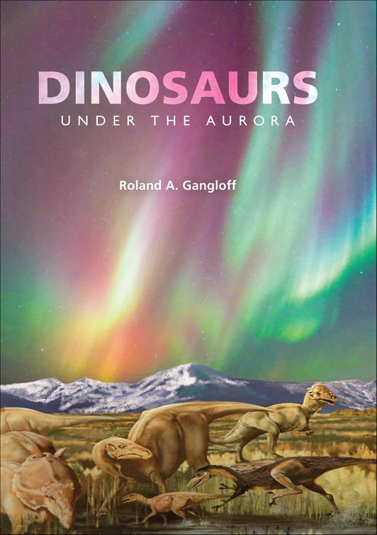 Dinosaurs Under the Aurora, Life of the Past