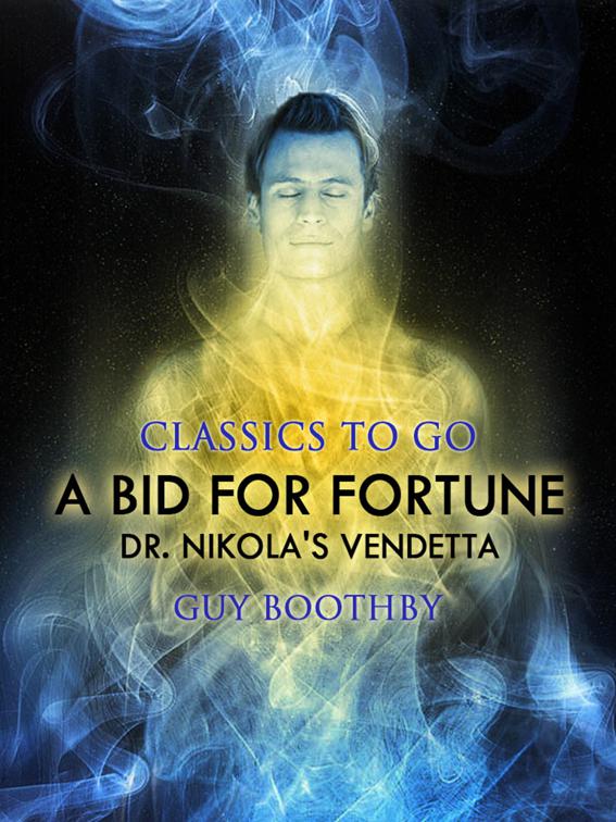 A Bid for Fortune; Or, Dr. Nikola&#x27;s Vendetta, Classics To Go