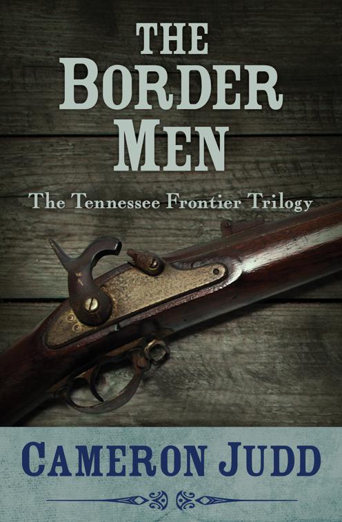 Border Men, The Tennessee Frontier Trilogy