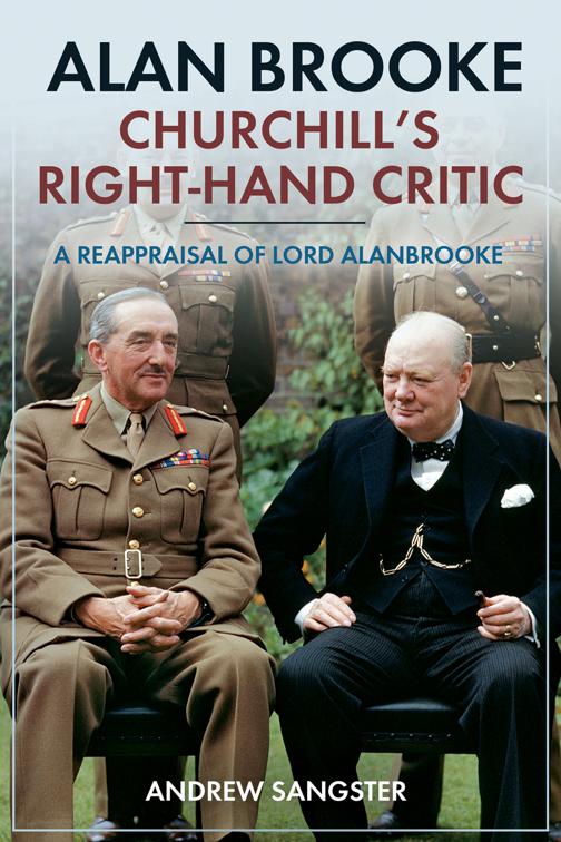 Alan Brooke—Churchill&#x27;s Right-Hand Critic