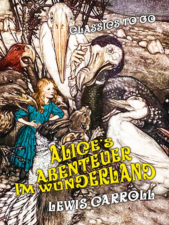 Alice&#x27;s Abenteuer im Wunderland, Classics To Go